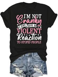 No estoy de mal humor, tengo una reacción a la gente estúpida' Camiseta para mujeres y unisex, de verano, casual, transpirable, con personalidad, cuello redondo, manga corta, camiseta urbana, versátil, adecuada para adolescentes y adultos - Negro - Ver 1
