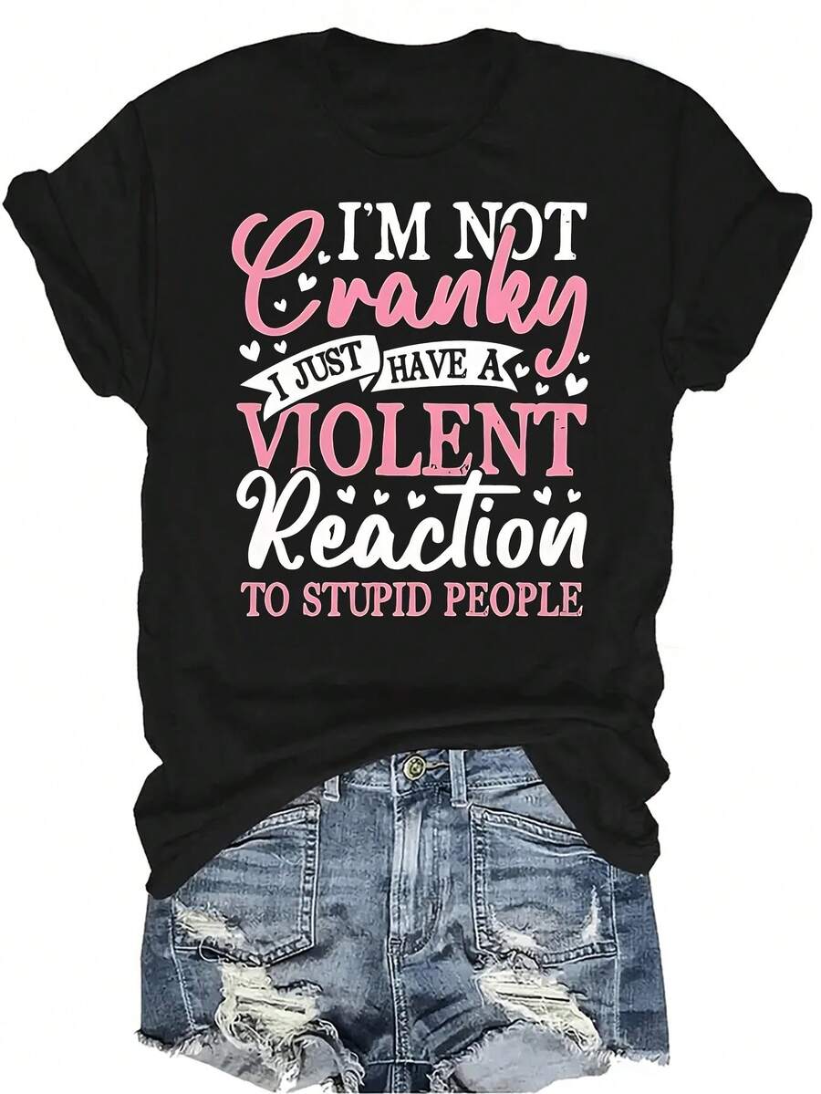 No estoy de mal humor, tengo una reacción a la gente estúpida' Camiseta para mujeres y unisex, de verano, casual, transpirable, con personalidad, cuello redondo, manga corta, camiseta urbana, versátil, adecuada para adolescentes y adultos - Negro - Ver 1