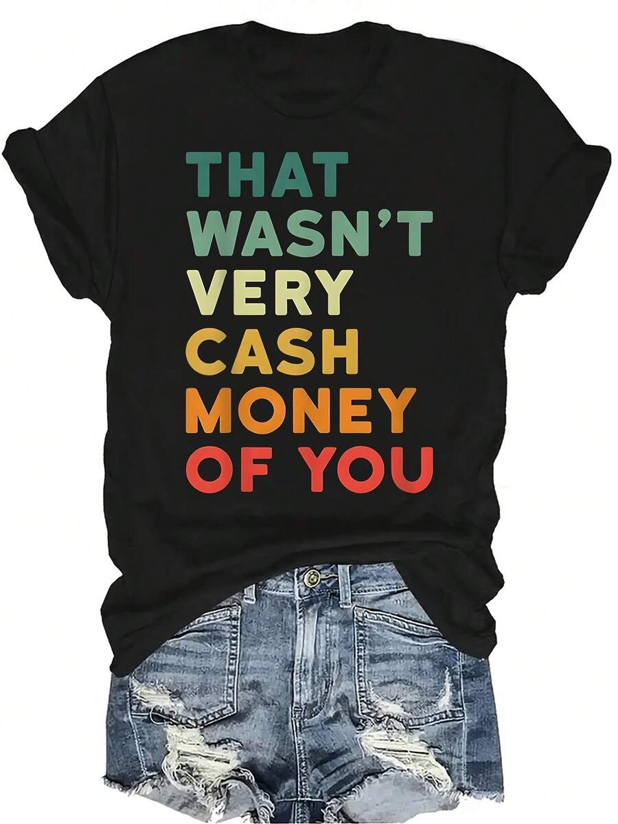 Camiseta "Eso no fue muy dinero en efectivo de tu parte" para mujer y unisex, de verano, casual, transpirable, con personalidad, cuello redondo, manga corta, ropa de calle, versátil, adecuada para adolescentes y adultos - Negro - Ver 1
