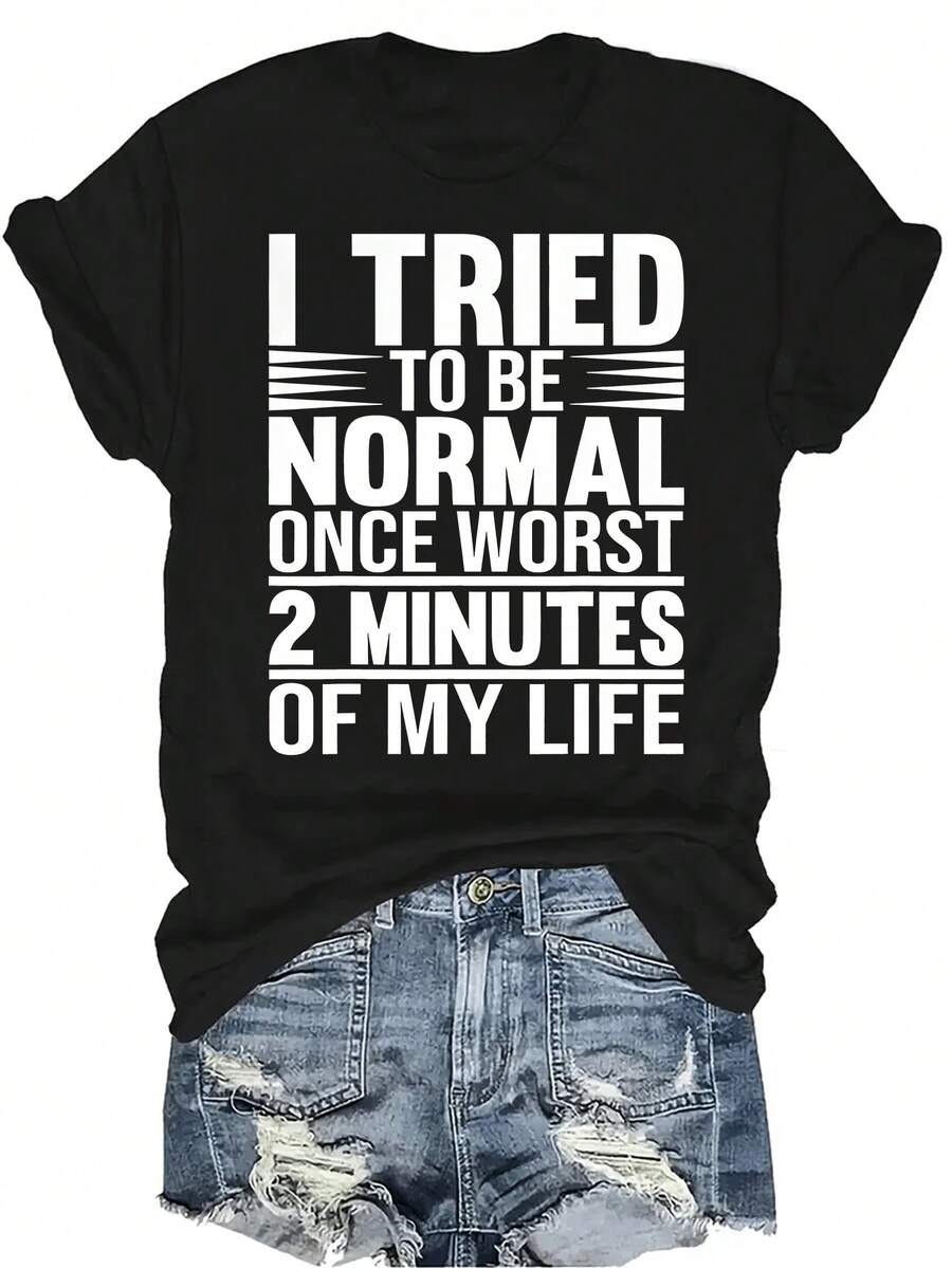 Intenté ser normal una vez, fue el peor minuto de mi vida' Camiseta con cita inspiradora para mujer y unisex, de verano, casual, transpirable, de cuello redondo, manga corta, estilo callejero y versátil, adecuada para adolescentes y adultos - Negro - Ver 1