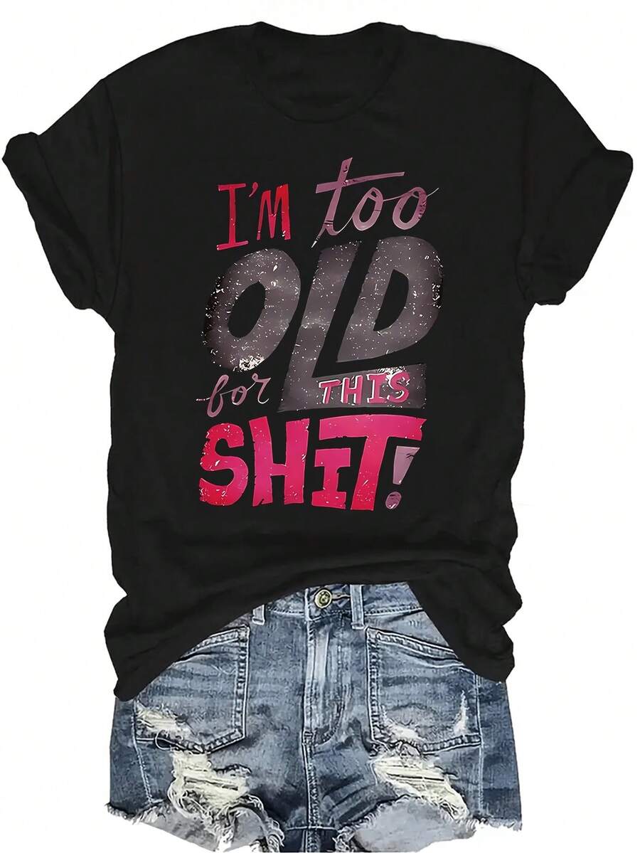 Camiseta "Ya soy demasiado mayor para esto" para mujer y unisex, de verano, casual, transpirable, con personalidad, cuello redondo, manga corta, ropa de calle, versátil, adecuada para adolescentes y adultos - Negro - Ver 1