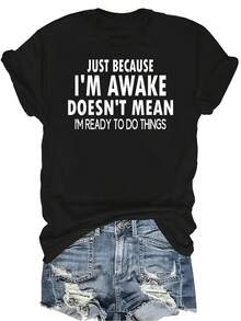 Camiseta "Just Because I'm Awake" para mujer y unisex, de verano, casual, transpirable, con personalidad, cuello redondo, manga corta, ropa de calle, versátil, adecuada para adolescentes y adultos - Negro - Ver 1
