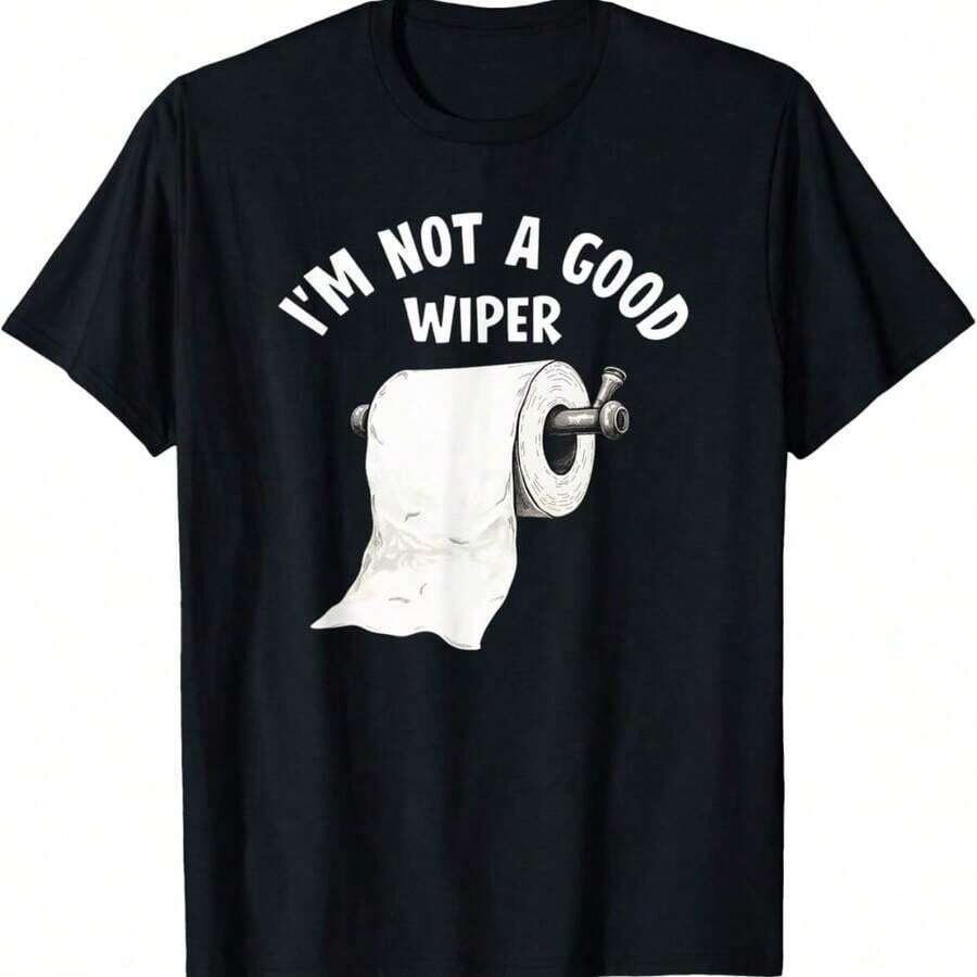 I'm Not A Good Wiper Funny Offensive Humor For Men Women T-Shirt  As Present - 黑色 - 查看 1