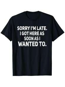 Sorry I'm Late" Humorous Sarcastic Cotton T-Shirt - Unisex Casual Round Neck Tee, Stretch Fit, 100% Cotton, Black With White Text, Sizes S-XXXL, Unisex Clothing | Relaxed Fit Shirt | Machine Washable Shirt - màu đen - Xem 1