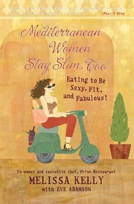 Pre-Owned Mediterranean Women Stay Slim, Too: Eating To Be Sexy, Fit, And Fabulous! (Paperback) By Melissa Kelly, Eve Adamson