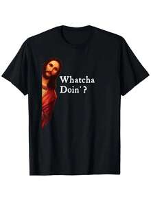 Cita de broma divertida de Jesús de la Biblia - ¿Qué estás haciendo? Camiseta para Hombres y Mujeres, Camiseta Unisex de Algodón Casual de Cuello Redondo de Manga Corta para Exteriores con Ligera Elasticidad, Ropa de Verano para Hombres, Ligeramente Elástica, 100% Algodón, S-XXXL - Negro - Ver 2