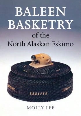 Pre-Owned Baleen Basketry Of The North Alaskan Eskimo (Paperback) By Molly Lee, Aldona Jonaitis