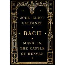 Pre-Owned Bach: Music In The Castle Of Heaven (Hardcover) By Sir John Eliot Gardiner - Single Book - View 3