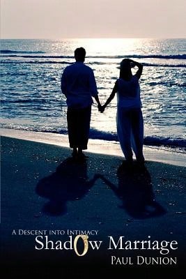 Pre-Owned Shadow Marriage: A Descent Into Intimacy (Paperback) By Paul Dunion - Single Book - View 1