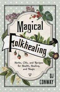 Pre-Owned Magical Folkhealing: Herbs, Oils, And Recipes For Health, Healing, And Magic (Paperback) By D J Conway - Single Book - View 1
