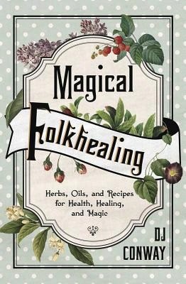 Pre-Owned Magical Folkhealing: Herbs, Oils, And Recipes For Health, Healing, And Magic (Paperback) By D J Conway - Single Book - View 1