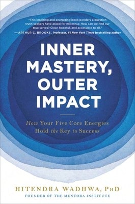 Pre-Owned Inner Mastery, Outer Impact: How Your Five Core Energies Hold The Key To Success (Hardcover) By Hitendra Wadhwa
