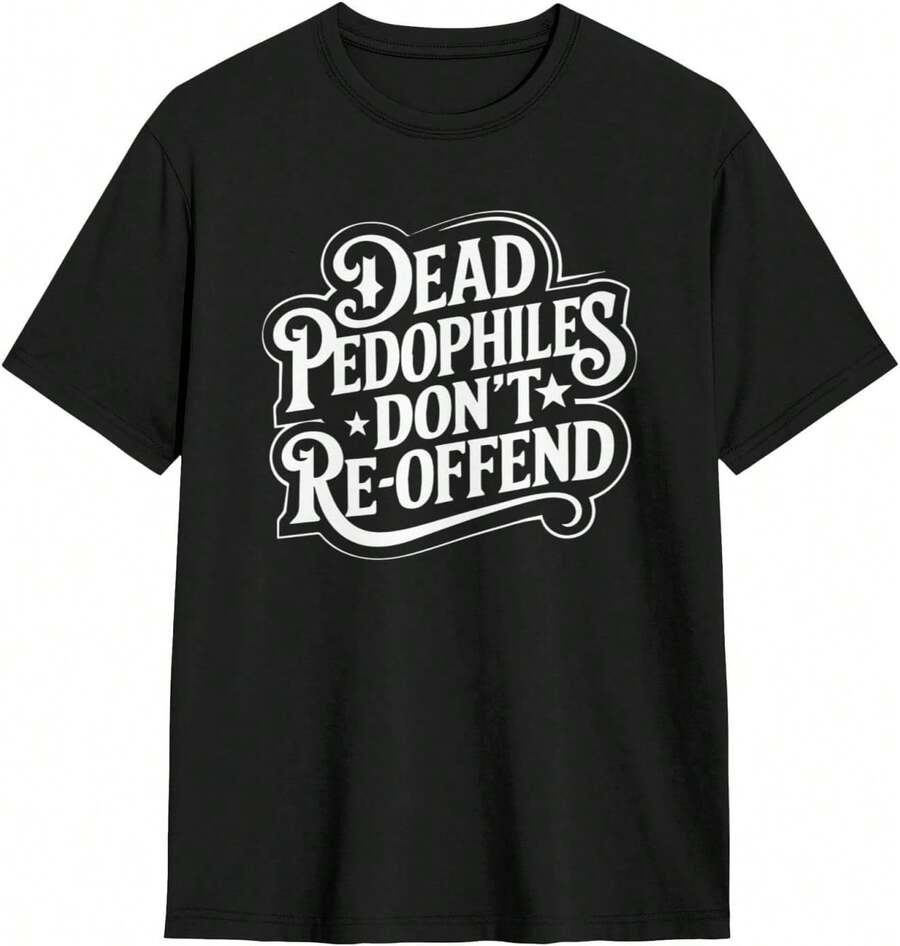 Dead Pedophiles Don't Reoffend Shirt Mens Graphic T-Shirt Crewneck Tee Tops - 黑色 - 查看 1