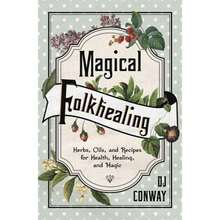 Pre-Owned Magical Folkhealing: Herbs, Oils, And Recipes For Health, Healing, And Magic (Paperback) By D J Conway - Single Book - View 3