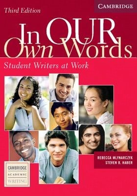 Pre-Owned In Our Own Words Student Book: Student Writers At Work (Paperback) By Rebecca Mlynarczyk, Steven B. Haber