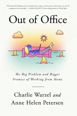 Pre-Owned Out Of Office: The Big Problem And Bigger Promise Of Working From Home (Hardcover) By Charlie Warzel, Anne Helen Petersen