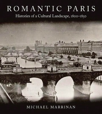 Pre-Owned Romantic Paris: Histories Of A Cultural Landscape, 1800a 1850 (Paperback) By Professor Michael Marrinan