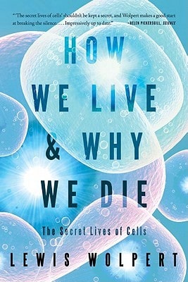 Pre-Owned How We Live And Why We Die: The Secret Lives Of Cells (Paperback) By Lewis Wolpert
