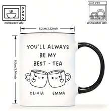 [Personalized Tea Mug] 11oz Ceramic Best Friend Tea Mug | Personalized "You'll Always Be My Best-Tea" Design, Dishwasher , Perfect For Birthdays, Christmas, Anniversaries & Long-Distance Gifts - Multicolor - View 9