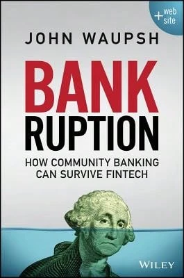 Pre-Owned Bankruption: How Community Banking Can Survive Fintech (Hardcover) By John Waupsh