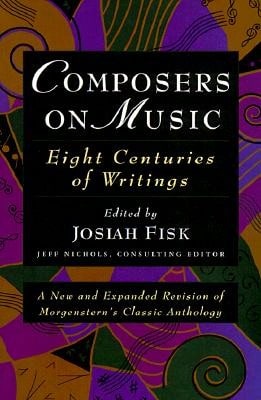Pre-Owned Composers On Music: Eight Centuries Of Writings (Paperback) By Josiah Fisk, Jeff Nichols - Single Book - View 1