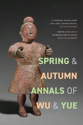 Spring And Autumn Annals Of Wu And Yue: A Literary Translation Of The First Chinese Novel, Wu Yue (Paperback) By Olivia Anna Rovsing Milburn - 單本 - 查看 1