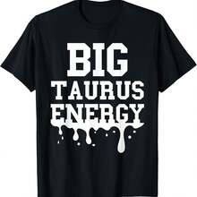 Big Taurus Energy Men Women Zodiac Sign Drip Taurus Birthday T-Shirt - màu đen - Xem 1