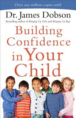 Pre-Owned Building Confidence In Your Child (Paperback) By James Dobson
