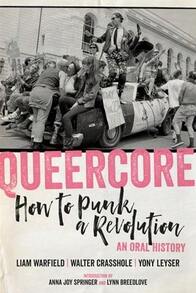 Pre-Owned Queercore: How To Punk A Revolution: An Oral History (Paperback) By Liam Warfield, Walter Crasshole, Yony Leyser - Single Book - View 1