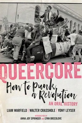 Pre-Owned Queercore: How To Punk A Revolution: An Oral History (Paperback) By Liam Warfield, Walter Crasshole, Yony Leyser - Single Book - View 1