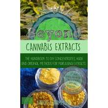 Beyond Cannabis Extracts: The Handbook To DIY Concentrates, Hash And Original Methods For Marijuana (Paperback) By Aaron Hammond - Single Book - View 3