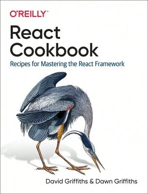 Pre-Owned React Cookbook: Recipes For Mastering The React Framework (Paperback) By David Griffiths, Dawn Griffiths