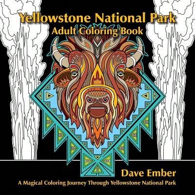 Pre-Owned Yellowstone National Park Adult Coloring Book: A Magical Coloring Journey Through (Paperback) By Dave Ember
