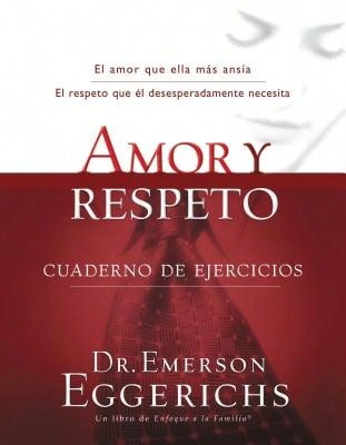 Amor Y Respeto - Cuaderno De Ejercicios (Tapa blanda) Por Dr. Emerson Eggerichs (Usado)