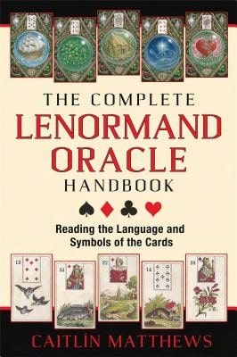 Pre-Owned The Complete Lenormand Oracle Handbook: Reading The Language And Symbols Of The Cards (Paperback) By Caitlin Matthews