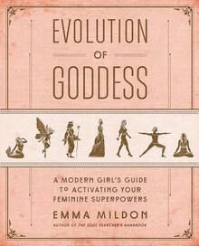 Pre-Owned Evolution Of Goddess: A Modern Girl's Guide To Activating Your Feminine Superpowers (Paperback) By Emma Mildon - Single Book - View 1