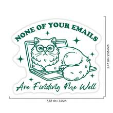 1PC Funny Office Sticker - None Of Your Emails Are Finding Me Well Sticker - Sarcastic Work Humor Decal For Laptop, Desk & Water Bottle - Cat Meme Design For Remote Workers & Office Employees ( Vinyl, 3 Inches)