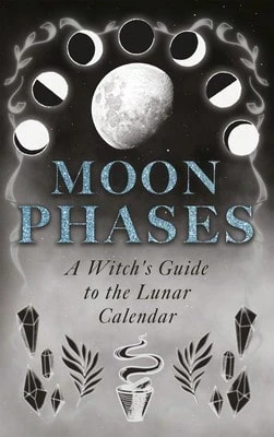 Moon Phases: A Witch's Guide To The Lunar Calendar (Paperback) By Wyrd Books - Single Book - View 1