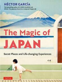 Pre-Owned The Magic Of Japan: Secret Places And Life-Changing Experiences (With 475 Color Photos) (Paperback) By Hector Garcia - Single Book - View 1