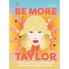 Pre-Owned Be More Taylor Swift: Fearless Advice On Following Your Dreams And Finding Your Voice (Hardcover) By DK - Single Book - View 3