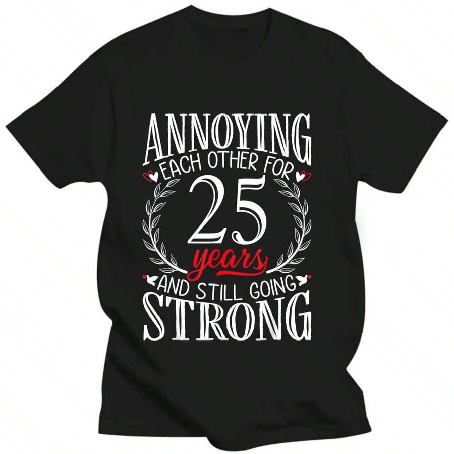 Annoying Each Other For 25 Years - 25th Wedding Anniversary T-Shirt - Black - View 1