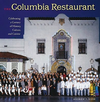 Pre-Owned The Columbia Restaurant: Celebrating A Century Of History, Culture, And Cuisine (Hardcover) By Andrew T Huse - Single Book - View 1