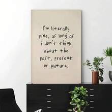 Framed 2D Flat 1pc Framed Quote Poster - "I'm Literally Fine, As Long As I Don't Think About The Past, Present Or Future" - 2D Flat Design With Premium Frame, Ideal For Living Room, Office, Library, Bar, Cafe - Perfect Gift For Birthdays, Get - Nhiều màu - Xem 2
