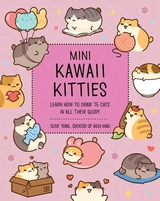 Pre-Owned Mini Kawaii Kitties: Learn How To Draw 75 Cats In All Their Glory (Paperback) By Olive Yong