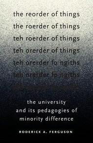 The Reorder Of Things: The University And Its Pedagogies Of Minority Difference (Paperback) By Roderick A Ferguson - Single Book - View 1