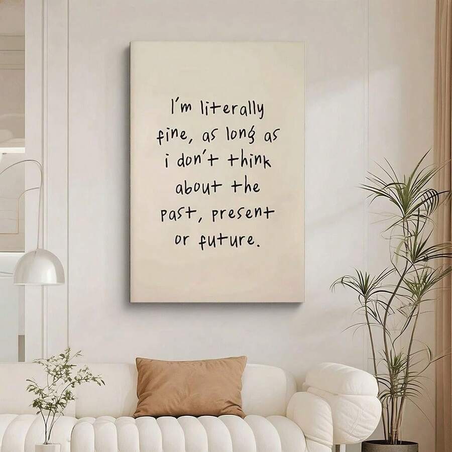 Framed 2D Flat 1pc Framed Quote Poster - "I'm Literally Fine, As Long As I Don't Think About The Past, Present Or Future" - 2D Flat Design With Premium Frame, Ideal For Living Room, Office, Library, Bar, Cafe - Perfect Gift For Birthdays, Get - Nhiều màu - Xem 1