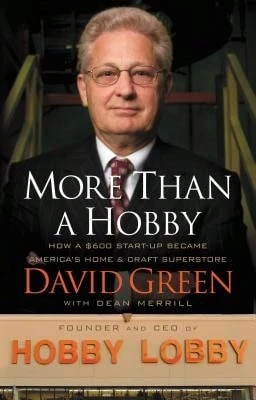 Pre-Owned More Than A Hobby: How A $600 Startup Became America's Home And Craft Superstore (The (Paperback) By David Green, Dean Merrill