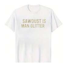 Men's Vintage Graphic T-Shirt With Retro "Sawdust Is Man Glitter" Print - Worn-In Earth Tone Design,  Soft Cotton, Casual Everyday Wear For Work Or Weekend Hangouts, Perfect Gift For Handymen & Woodworkers(Character Count: 198) - 白色 - 查看 5