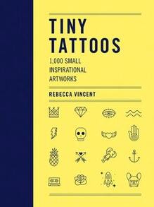 Pre-Owned Tiny Tattoos: 1,000 Small Inspirational Artworks (Paperback) By Rebecca Vincent - Single Book - View 1