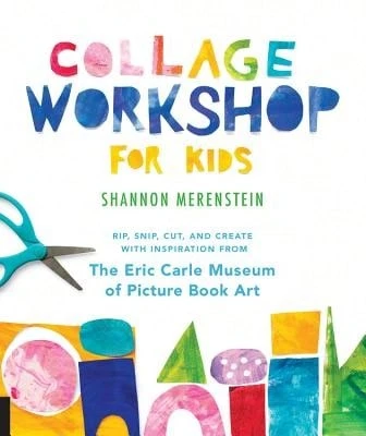 Pre-Owned Collage Workshop For Kids: Rip, Snip, Cut, And Create With Inspiration From The Eric Carle (Paperback) By Shannon Merenstein - Single Book - View 1